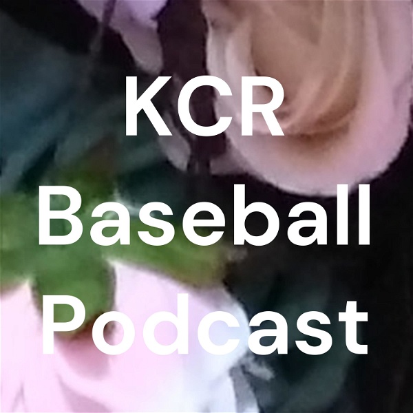 Artwork for KCR Baseball Podcast