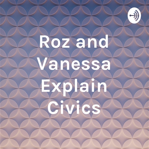 Artwork for Roz and Vanessa Explain Civics
