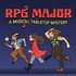 RPG Major: Actual Play Mystery RPG & Improvised Musical Theater