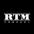 RTM (Realer Than Most) Podcast