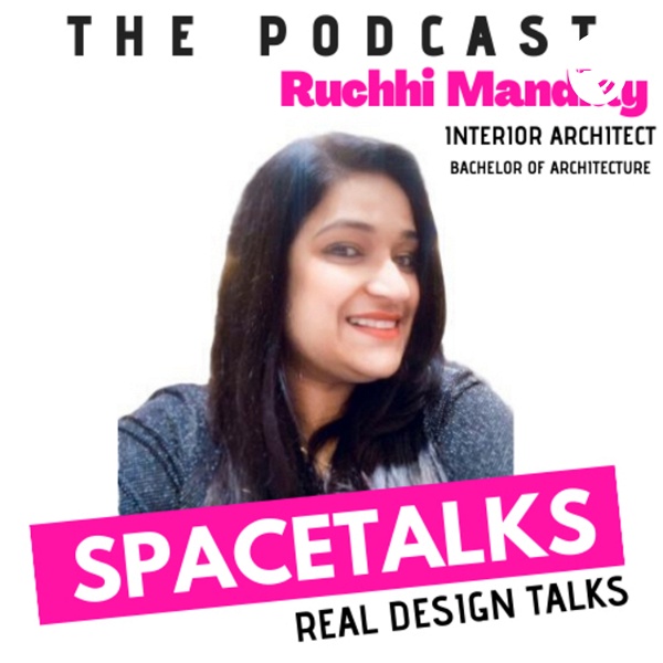 Artwork for SPACETALKS : Best Interior Design podcast in India by Ruchhi Mandlay