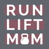 Run Lift Mom