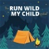 Run Wild My Child Podcast