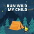 Run Wild My Child Podcast