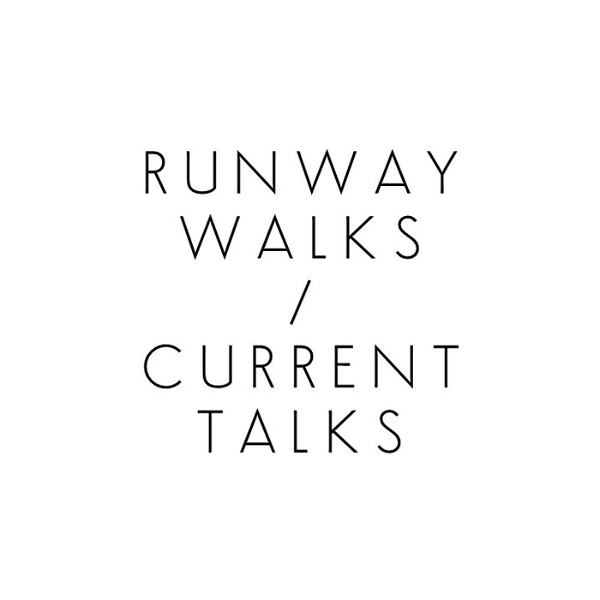 Artwork for Runway Walks / Current Talks