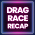 RuPaul's Drag Race Recap