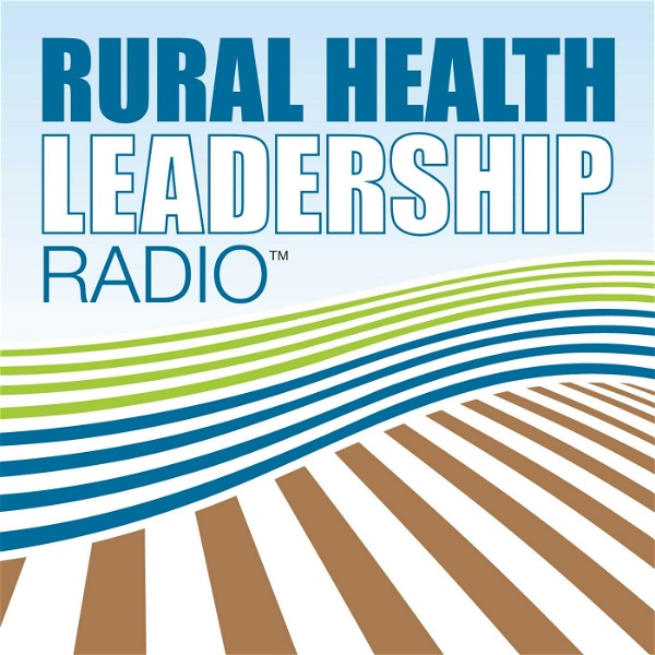 Artwork for Rural Health Leadership Radio™