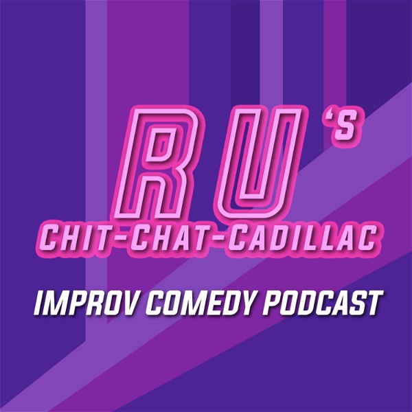Artwork for Ru's Chit-Chat-Cadillac: improv comedy podcast