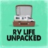 RV Life Unpacked