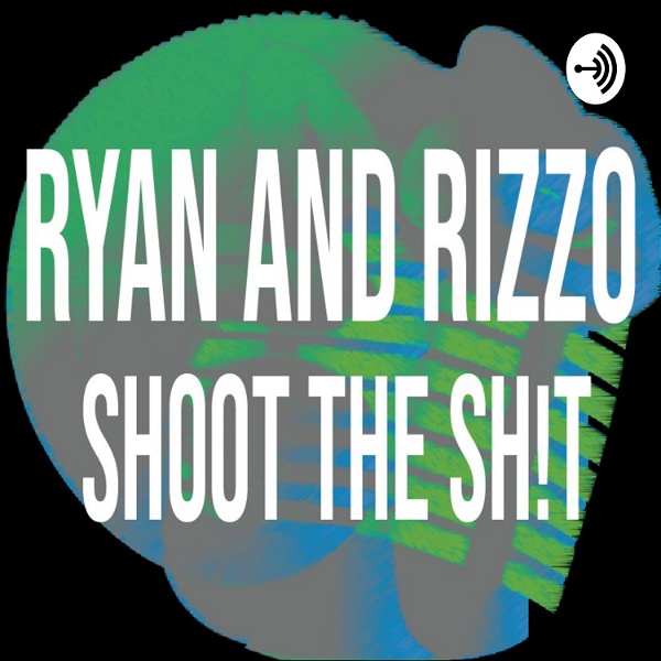 Artwork for Ryan and Rizzo Shoot The Sh!t