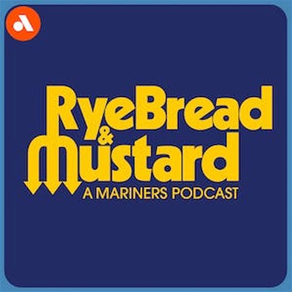 Artwork for Rye Bread & Mustard: A Seattle Mariners Podcast