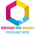 Rzucaj Nie Gadaj - Podcast RPG