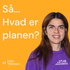 Så... Hvad er planen?
