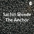 Sachin Shinde The Anchor
