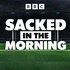 Sacked in the Morning