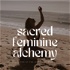 Sacred Feminine Alchemy