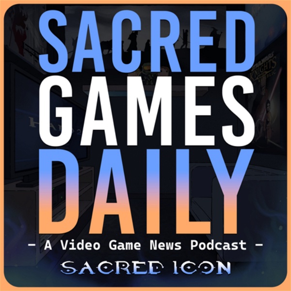 Artwork for Sacred Games Daily: Video Games News Podcast