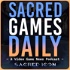 Sacred Games Daily: Video Games News Podcast