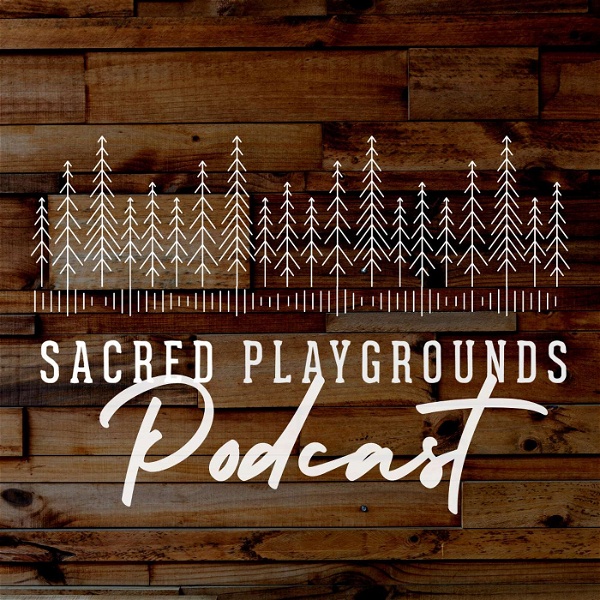 Artwork for Sacred Playgrounds Podcast