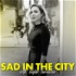Sad In The City