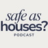 Safe as houses?