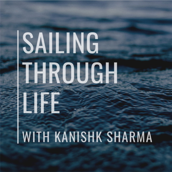 Artwork for Sailing through life with-Kanishk Sharma