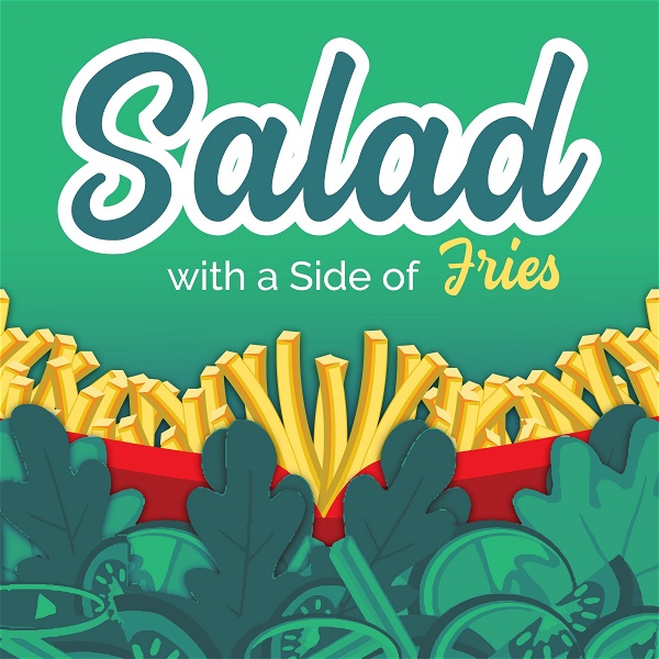 Artwork for Salad With a Side of Fries  Nutrition, Wellness & Weight Loss