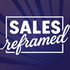 Sales Reframed