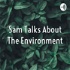 Sam Talks About The Environment