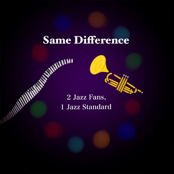 Artwork for Same Difference: 2 Jazz Fans, 1 Jazz Standard