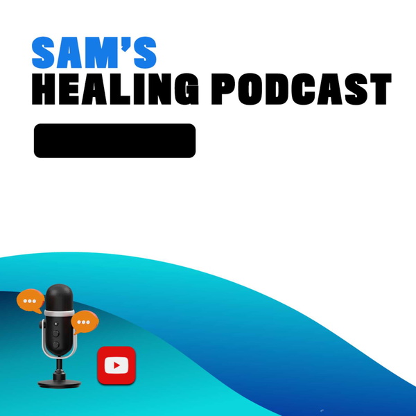 Artwork for Sam's Healing Podcast