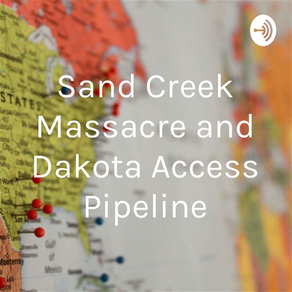 Artwork for Sand Creek Massacre and Dakota Access Pipeline