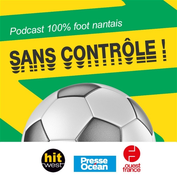 Artwork for Sans Contrôle, le podcast 100 % FC Nantes
