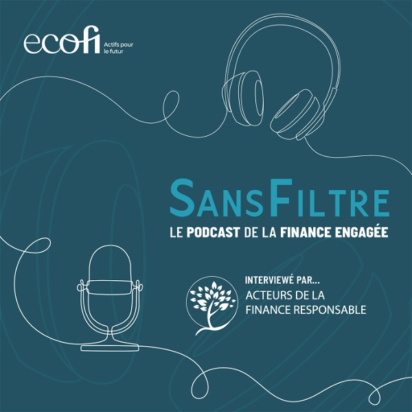Artwork for SANS FILTRE, le podcast de la finance engagée par Ecofi