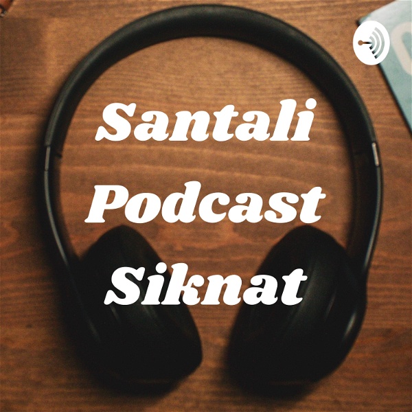 Artwork for Santali Podcast Siknat