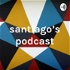 santiago’s podcast