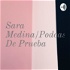 Sara Medina/Podcast De Prueba
