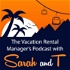 Sarah and T - The professional Vacation Rental Manager's Podcast