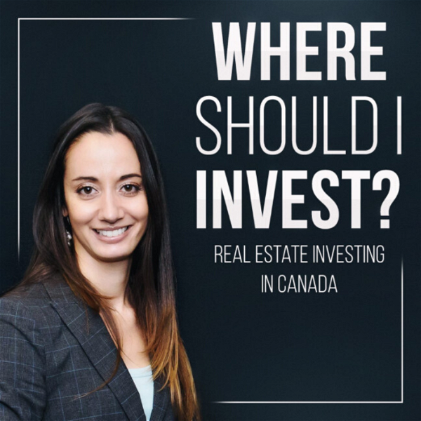 Artwork for Where Should I Invest? Real Estate Investing in Canada