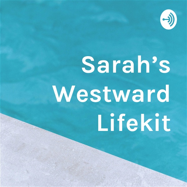 Artwork for Sarah’s Westward Lifekit