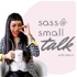 Sass & Small TALK