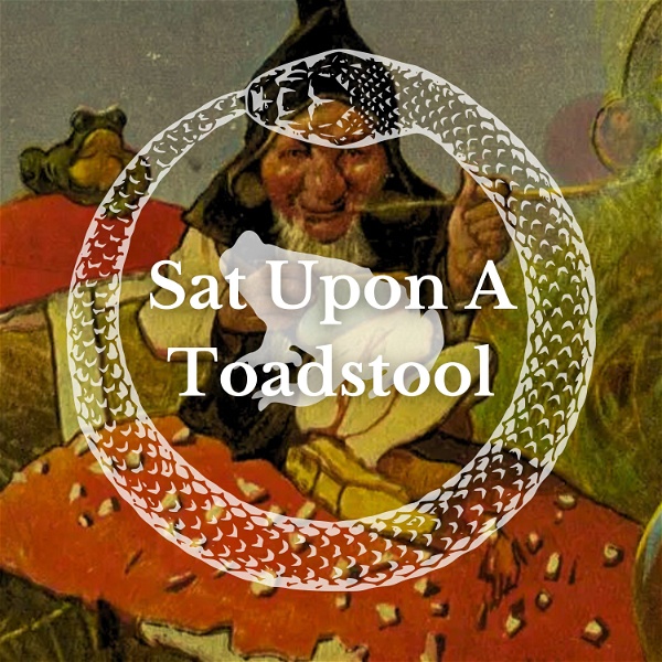 Artwork for Sat Upon A Toadstool; A Witch's Podcast