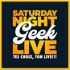 Saturday Night GEEK Live
