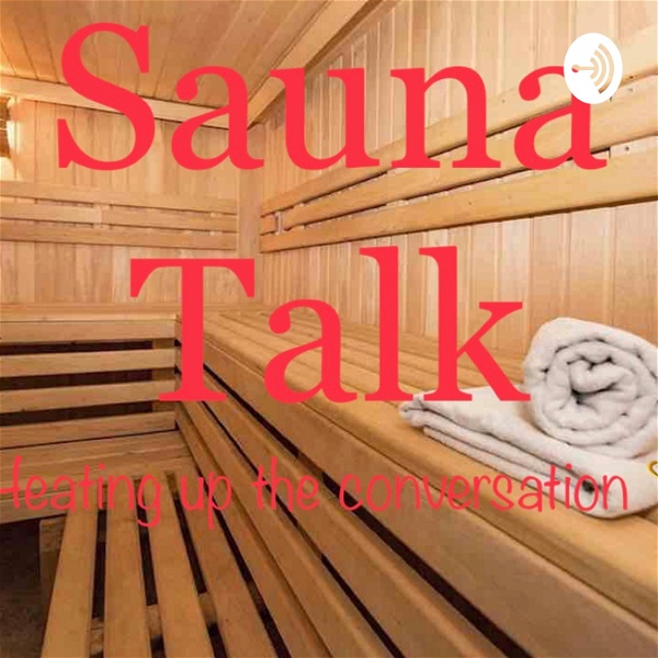 Artwork for Sauna Talk: Enter the Heat of Conversation