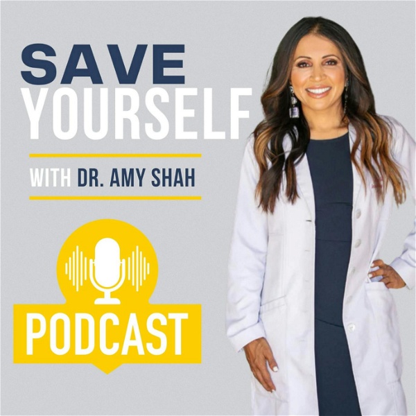 Artwork for Save Yourself With Dr. Amy Shah
