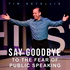 Say Goodbye to The Fear of Public Speaking