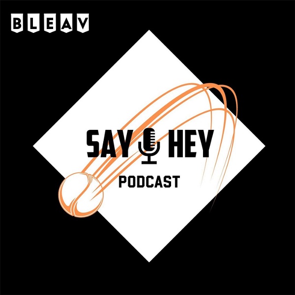 Artwork for Say Hey Podcast