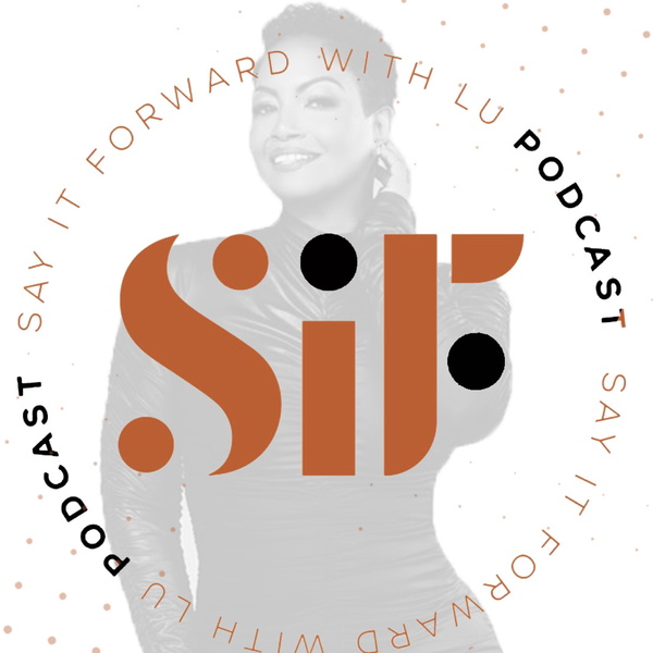 Artwork for Say It Forward With Lu