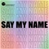 Say My Name - der Podcast