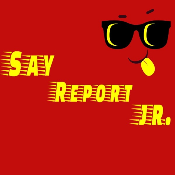 Artwork for Say Report Jr